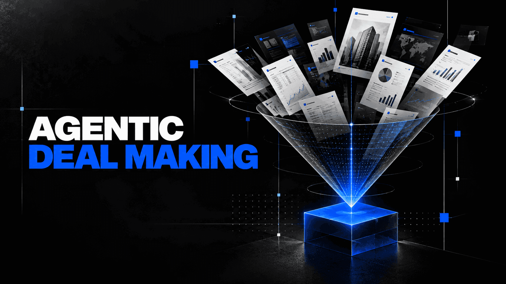 100s Of Deals. One AI Deal Team. Welcome to Agentic Deal Making